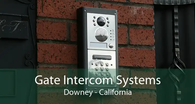 Gate Intercom Systems Downey - California