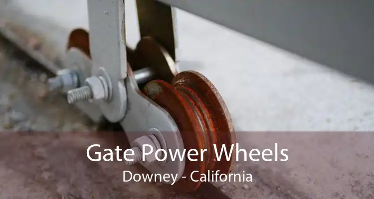 Gate Power Wheels Downey - California